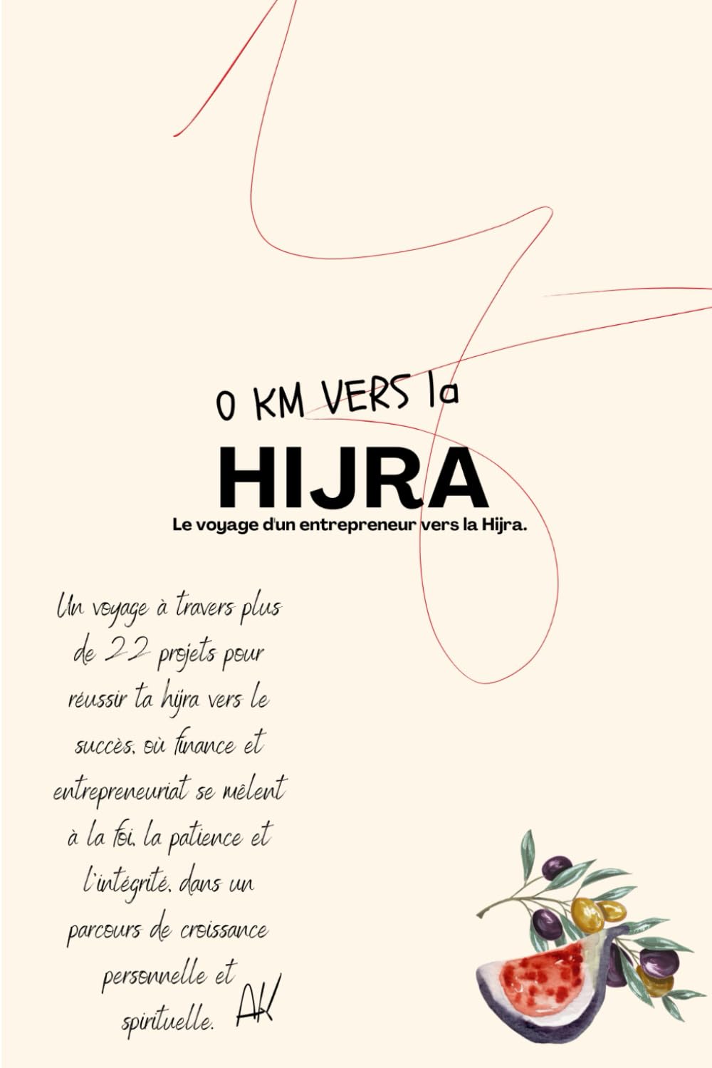 0 km vers le succès.: Le voyage d'un entrepreneur vers la Hijra. book