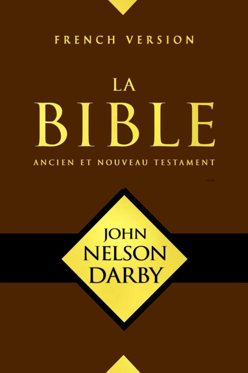 La Sainte Bible Darby" . Rédigée par John Nelson Darby : Ancien et Nouveau Testament Compréhension Profonde des Textes Sacrés en Langue Française. book