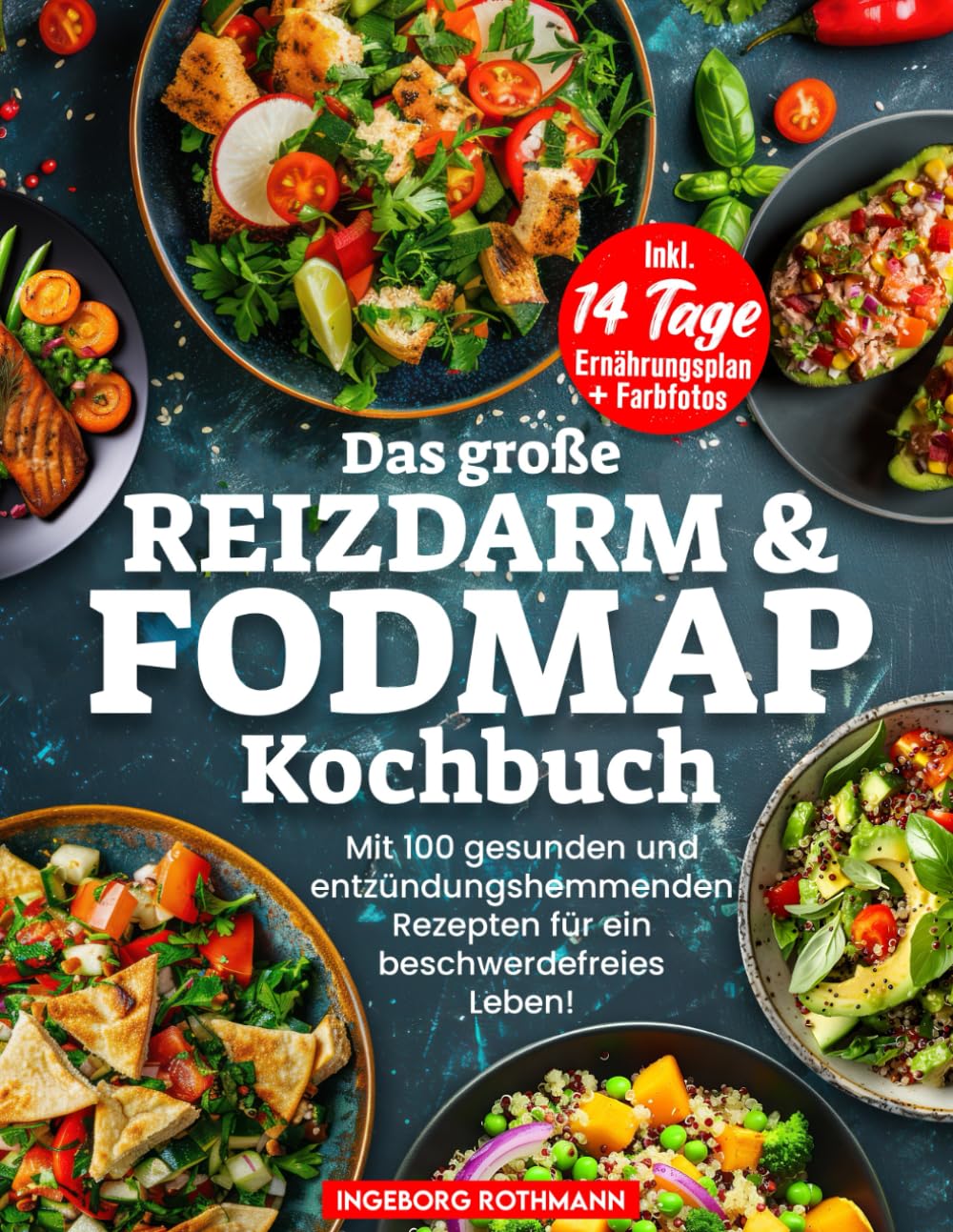 Das Große Reizdarm & Fodmap Kochbuch Mit 100 gesunden und entzündungshemmenden Rezepten für ein beschwerdefreies Leben! Inkl. 14 Tage Ernährungsplan + Farbfotos Health, Nutrition & Fitness