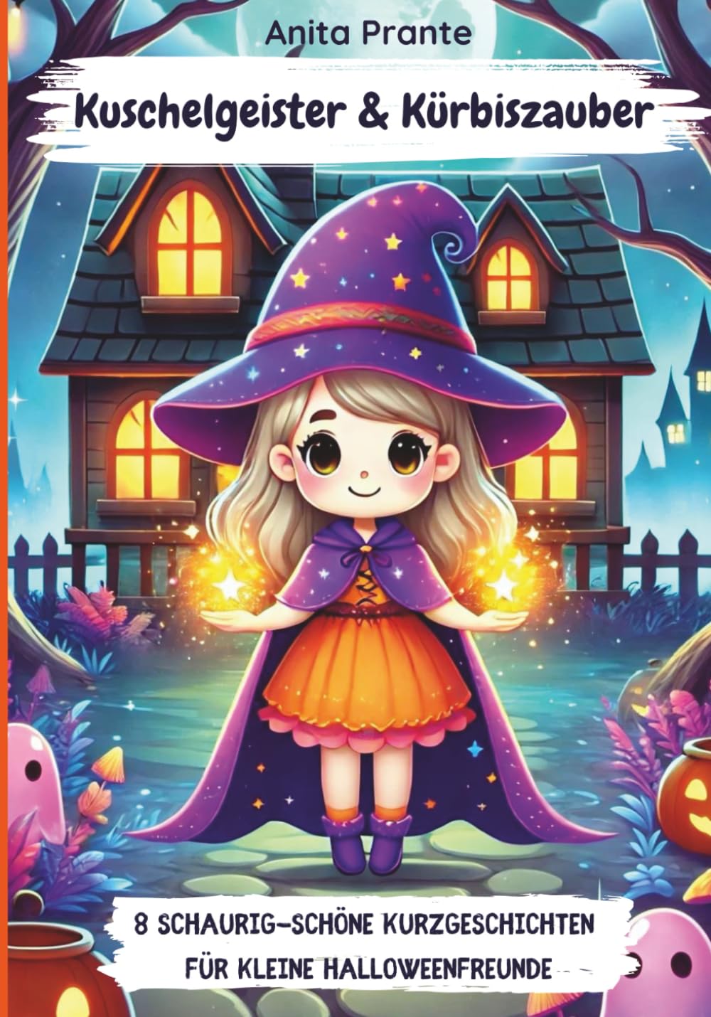 Kuschelgeister und Kürbiszauber - 8 schaurig-schöne Kurzgeschichten für kleine Halloweenfreunde: Kurze Halloweengeschichten für Kinder ab 4 ab 5 ab 6 ... für den Herbst und die Halloweenzeit Non-fiction
