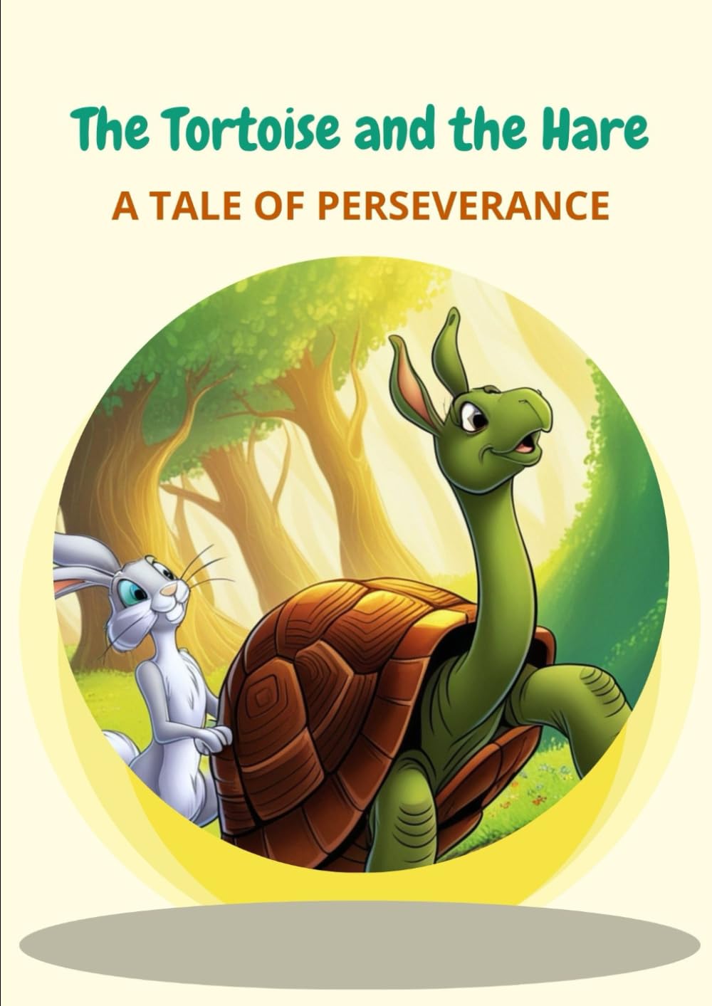 The Tortoise and the Hare: A Tale of Perseverance: The Tortoise and the Hare: A Tale of Perseverance book