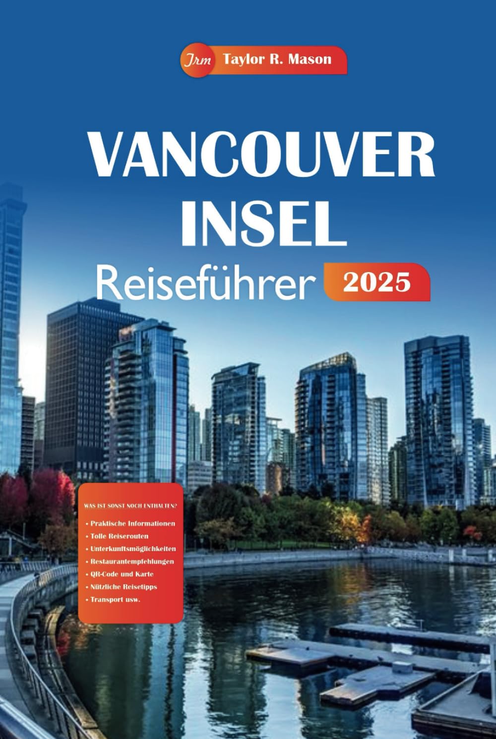 Vancouver Insel Reiseführer 2025: Entdecken Sie Kanadas versteckte Küstenjuwelen, Top-Wanderwege, kulturelle Erlebnisse und die lokale Küche mit Expertentipps für das ultimative Abenteuer Travel Guides