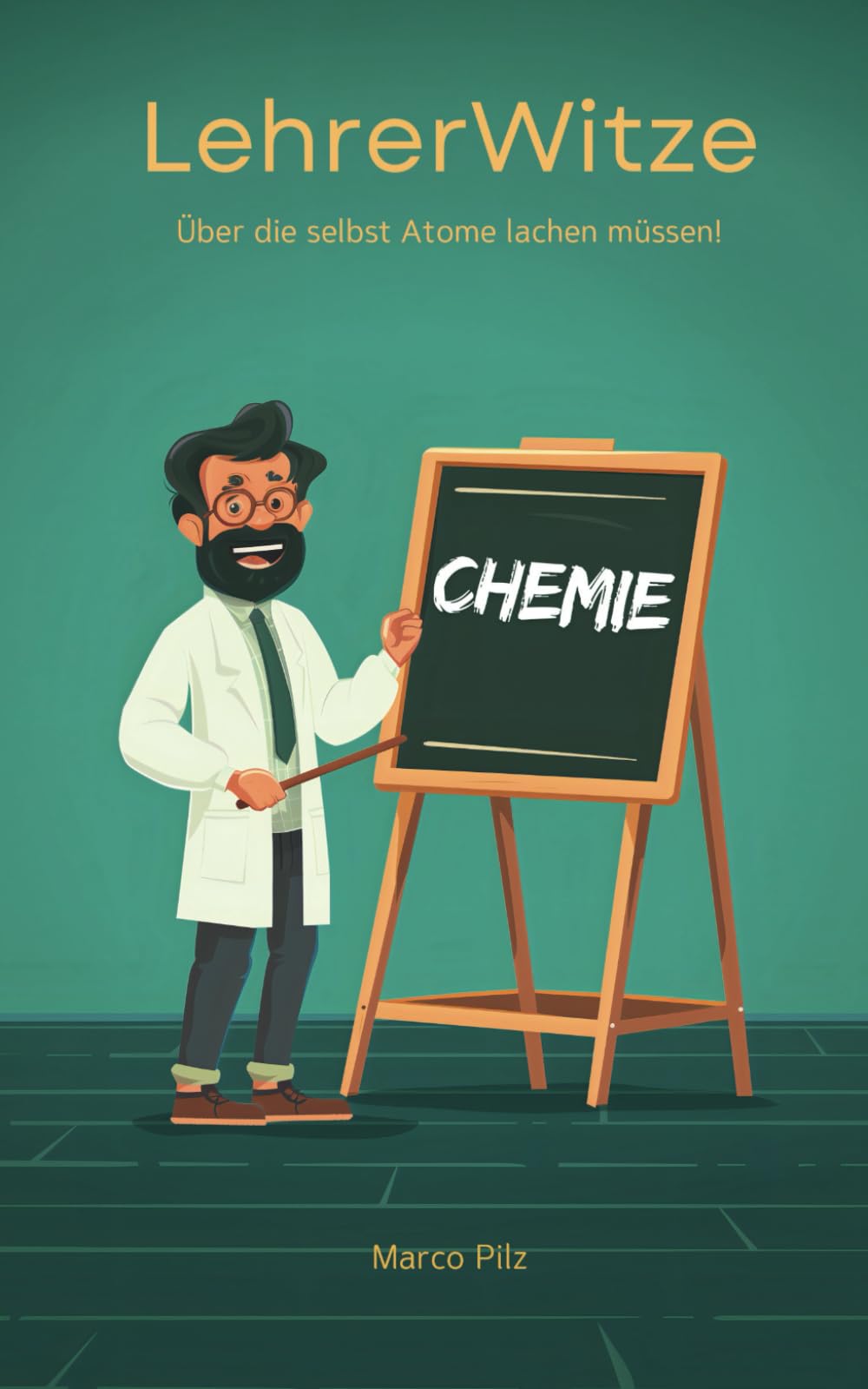 LehrerWitze - Chemie - Über die selbst Atome lachen müssen! book