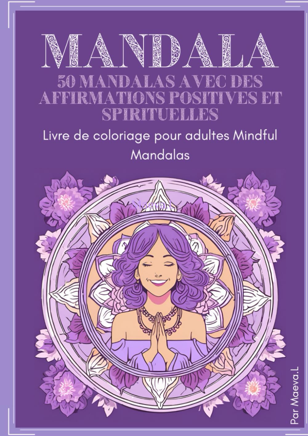 LIVRE DE COLORIAGE - 50 mandalas avec des affirmations positives et spirituelles book