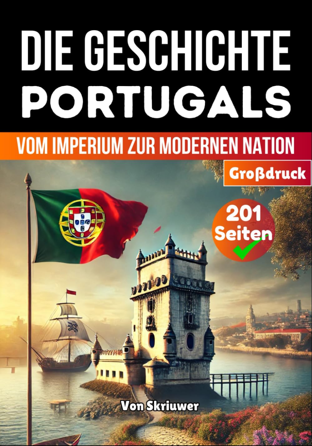 Geschichte Portugals: Vom Imperium zur modernen Nation (Die Geschichte der Länder) Politics & Society Books