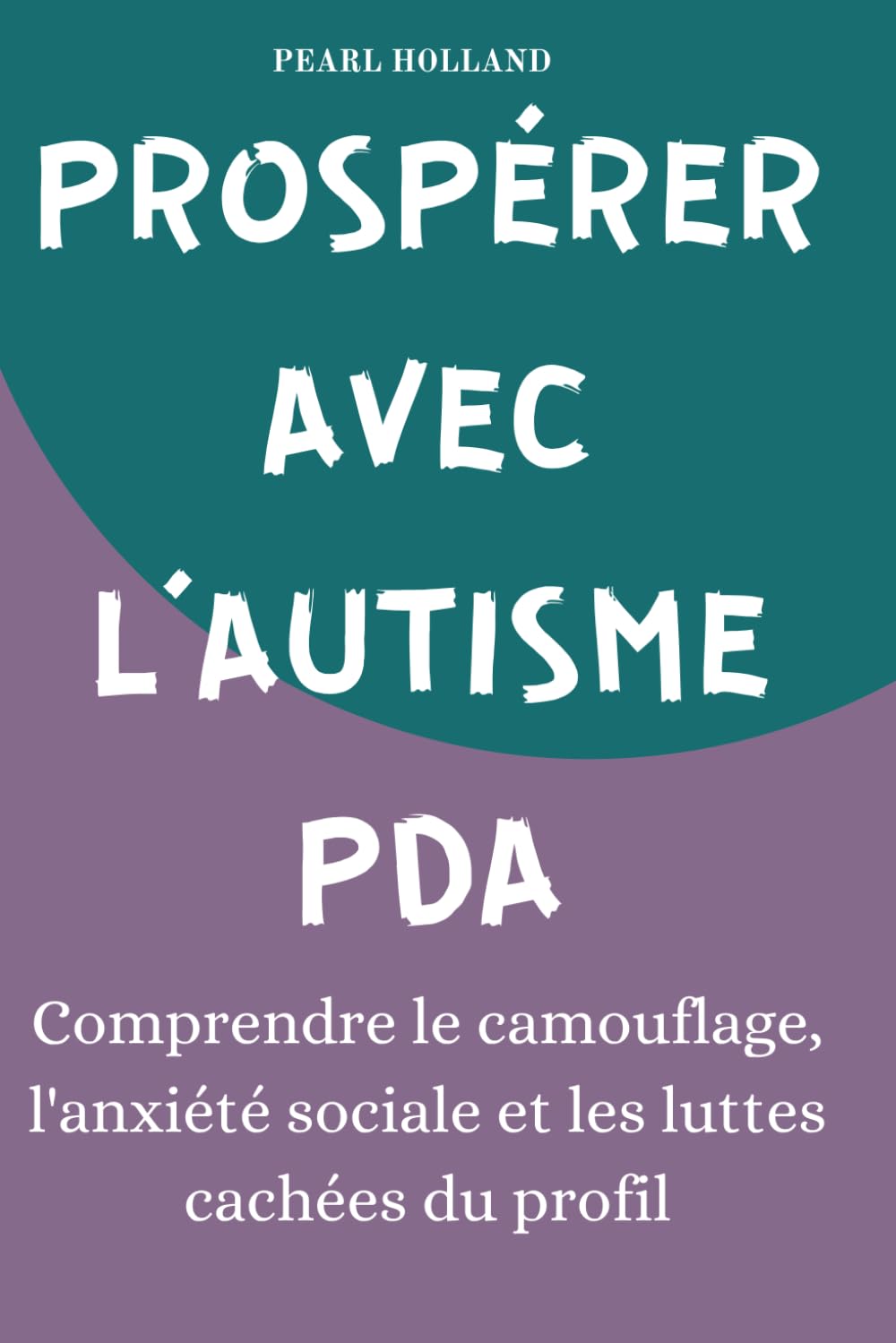 PROSPÉRER AVEC L'AUTISME PDA: Comprendre le camouflage, l'anxiété sociale et les luttes cachées du profil book