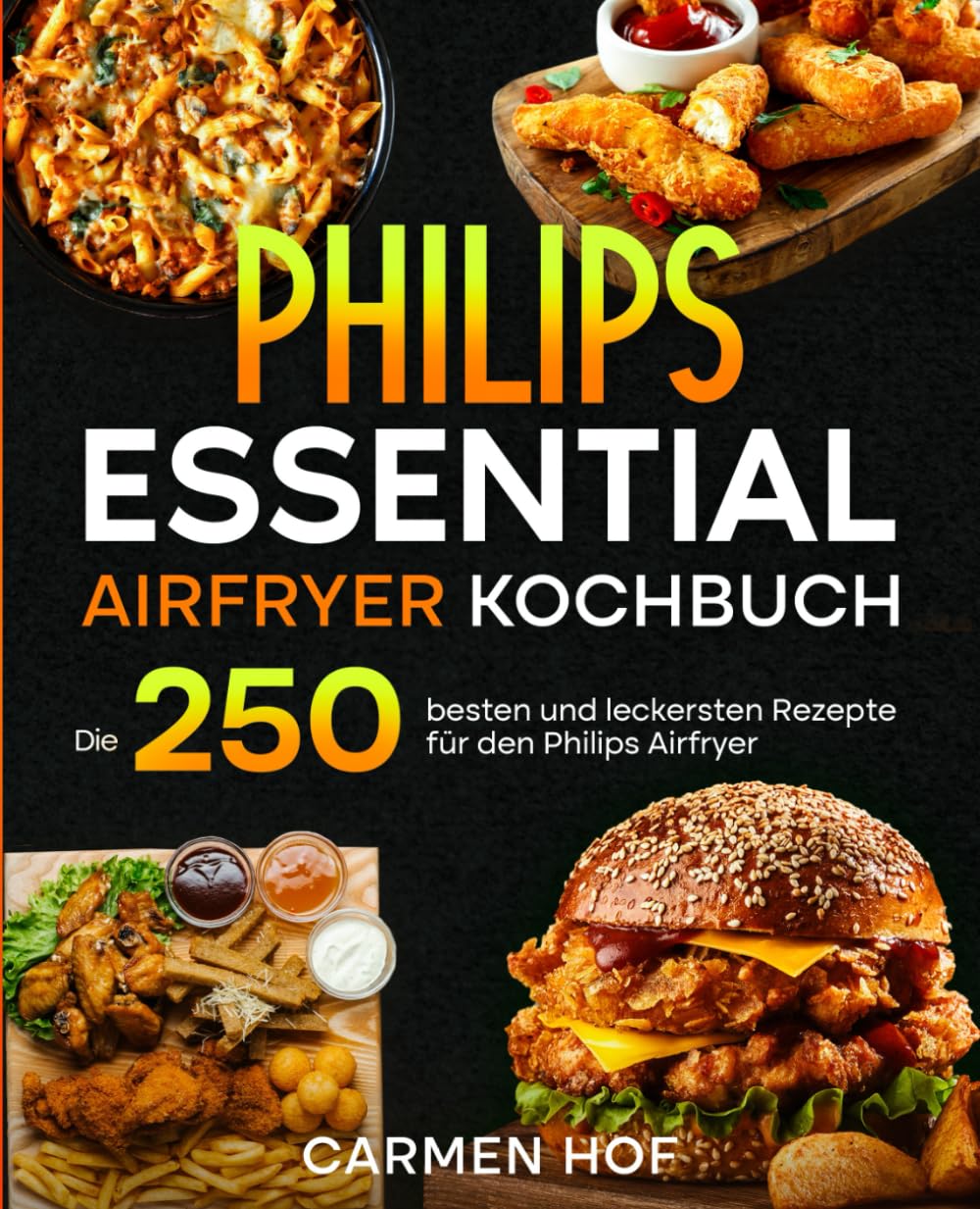 Philips Airfryer Kochbuch: Die 250 besten und leckersten Rezepte für den Philips Airfryer. book