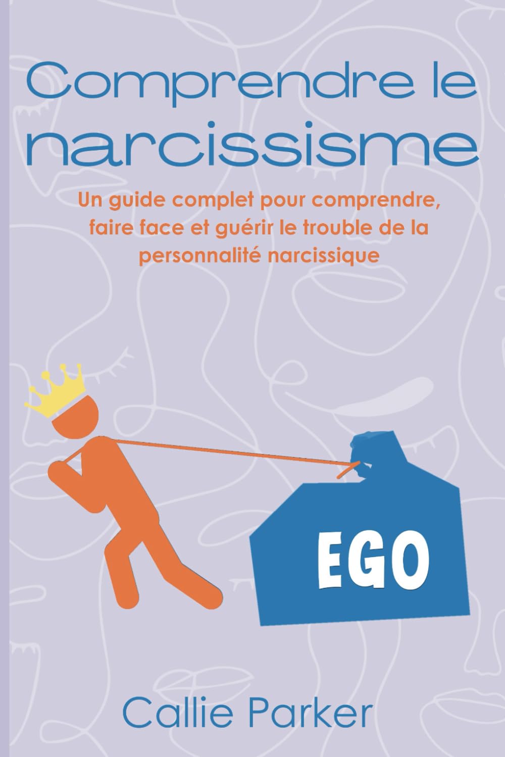 Comprendre le narcissisme: Un guide complet pour comprendre, faire face et guérir le trouble de la personnalité narcissique book