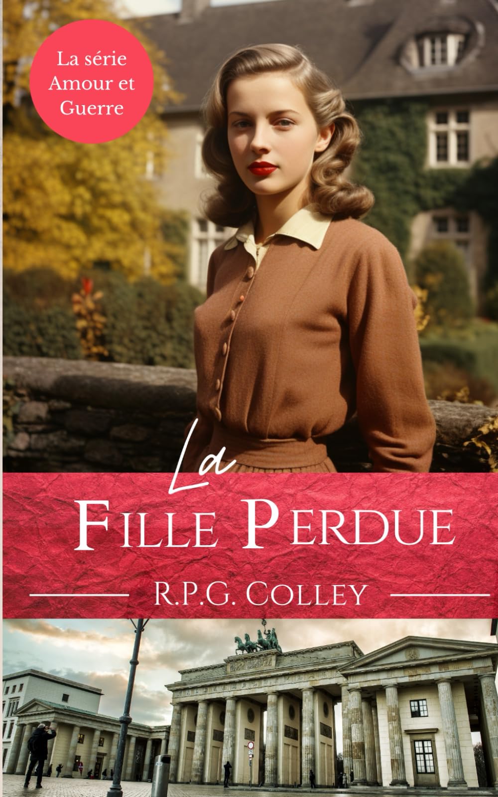 La Fille Perdue (La série Amour et Guerre) Historical Fiction