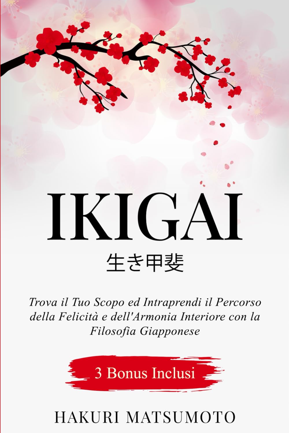 Ikigai: Trova il Tuo Scopo nella Vita ed Intraprendi il Percorso della Felicità e dell'Armonia Interiore con la Filosofia Giapponese book