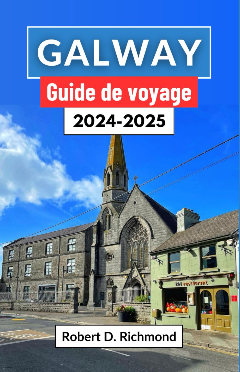 Galway Guide de voyage 2024-2025: Un voyage à travers le joyau occidental de l'Irlande - Découvrez l'histoire, la culture et la beauté sauvage du Connemara book