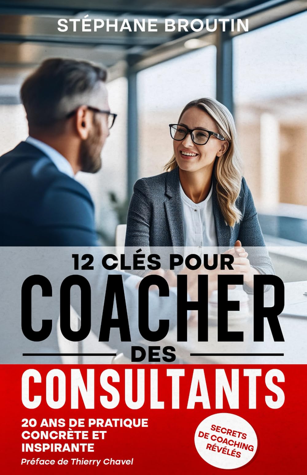 12 clés pour coacher des consultants : secrets de coaching révélés: découvrir et apprendre comment passer de l’imposture à l’excellence par le coaching développement personnel et l‘auto-coaching Business, Finance & Career
