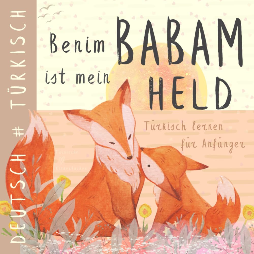 Benim Babam Türkisch lernen für Anfänger, Türkische Kinderbücher: Zweisprachiges TÜRKISCH Deutsches Buch für Kinder, Deutsche Sprache für Türken, Türkce kitaplar cocuk book