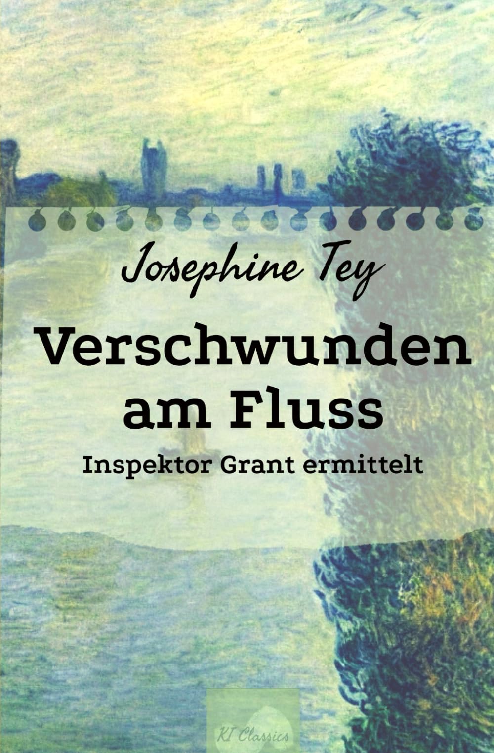 Verschwunden am Fluss: Inspektor Grant ermittelt (Josephine Tey - Krimiklassiker, Band 3) Detective & CSI