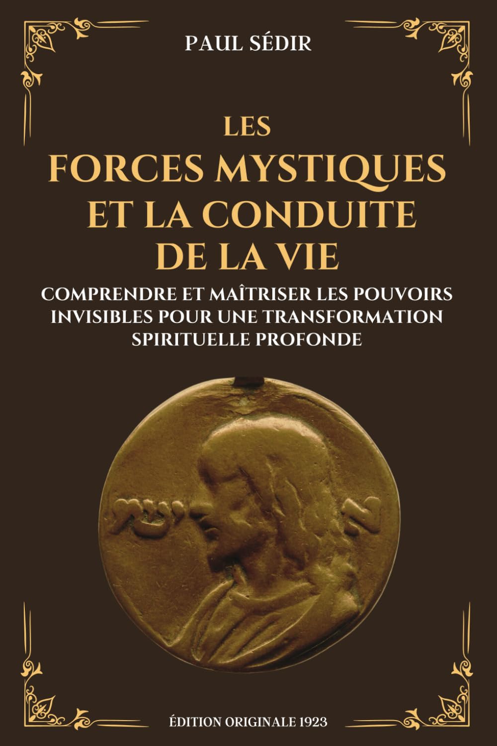 Les forces mystiques et la conduite de la vie - Comprendre et maîtriser les pouvoirs invisibles pour une transformation spirituelle profonde: Édition originale 1923 book