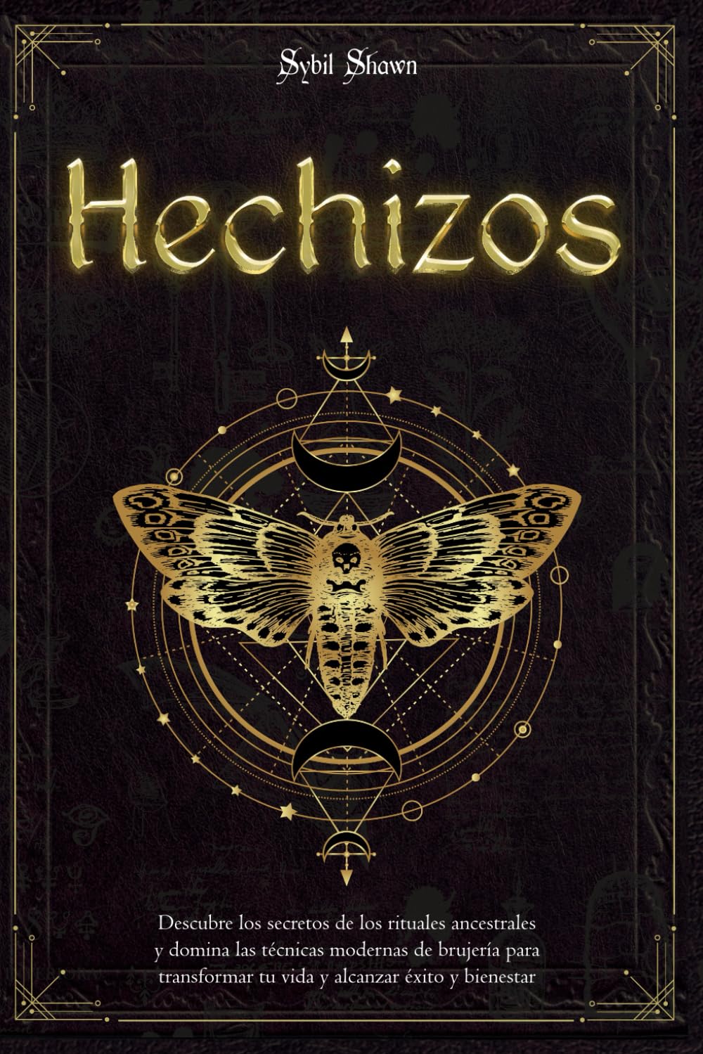 Hechizos: Descubre los secretos de los rituales ancestrales y domina las técnicas modernas de brujería para transformar tu vida y alcanzar éxito y bienestar book
