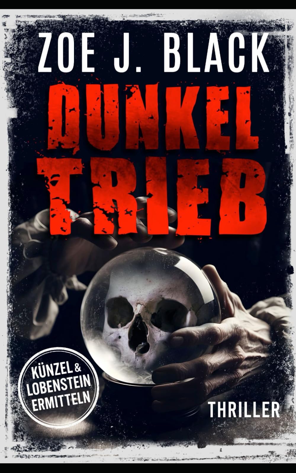 Dunkeltrieb: Thriller (Künzel & Lobenstein-Thriller) Suspense & Thrillers