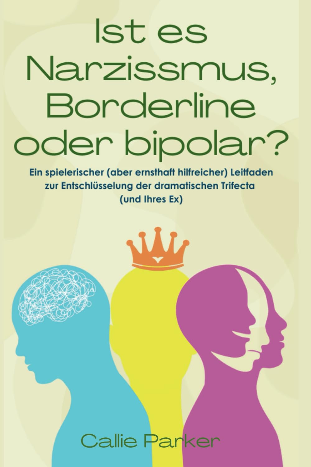 Ist es Narzissmus, Borderline oder bipolar?: Ein spielerischer (aber ernsthaft hilfreicher) Leitfaden zur Entschlüsselung der dramatischen Trifecta (und Ihres Ex) Health, Nutrition & Fitness