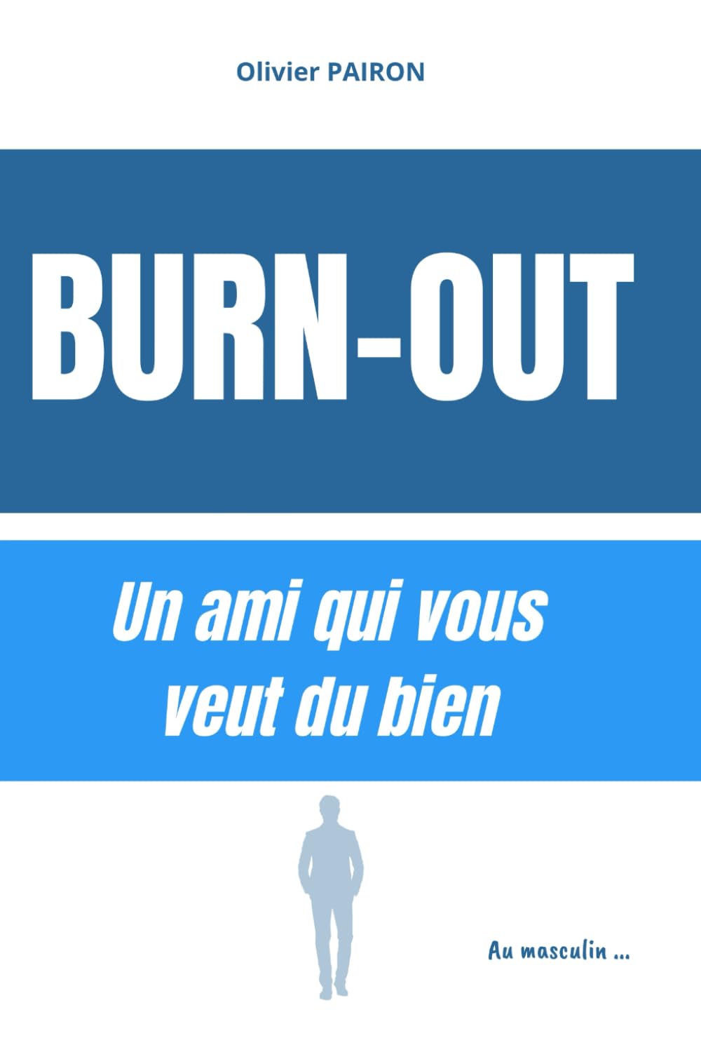 Burn-out, un Ami qui vous veut du bien: Version au masculin book