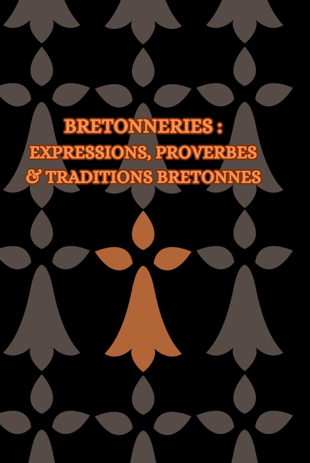 Bretonneries : Expressions, Proverbes et Traditions Bretonnes | L'origine des proverbes de Bretagne book