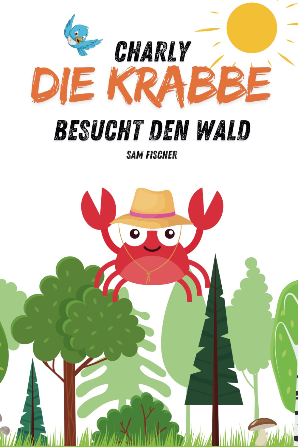 Charly die Krabbe besucht den Wald: Ein Kinderbuch für kleine Entdecker I Für Kinder ab 18 Monaten Non-fiction
