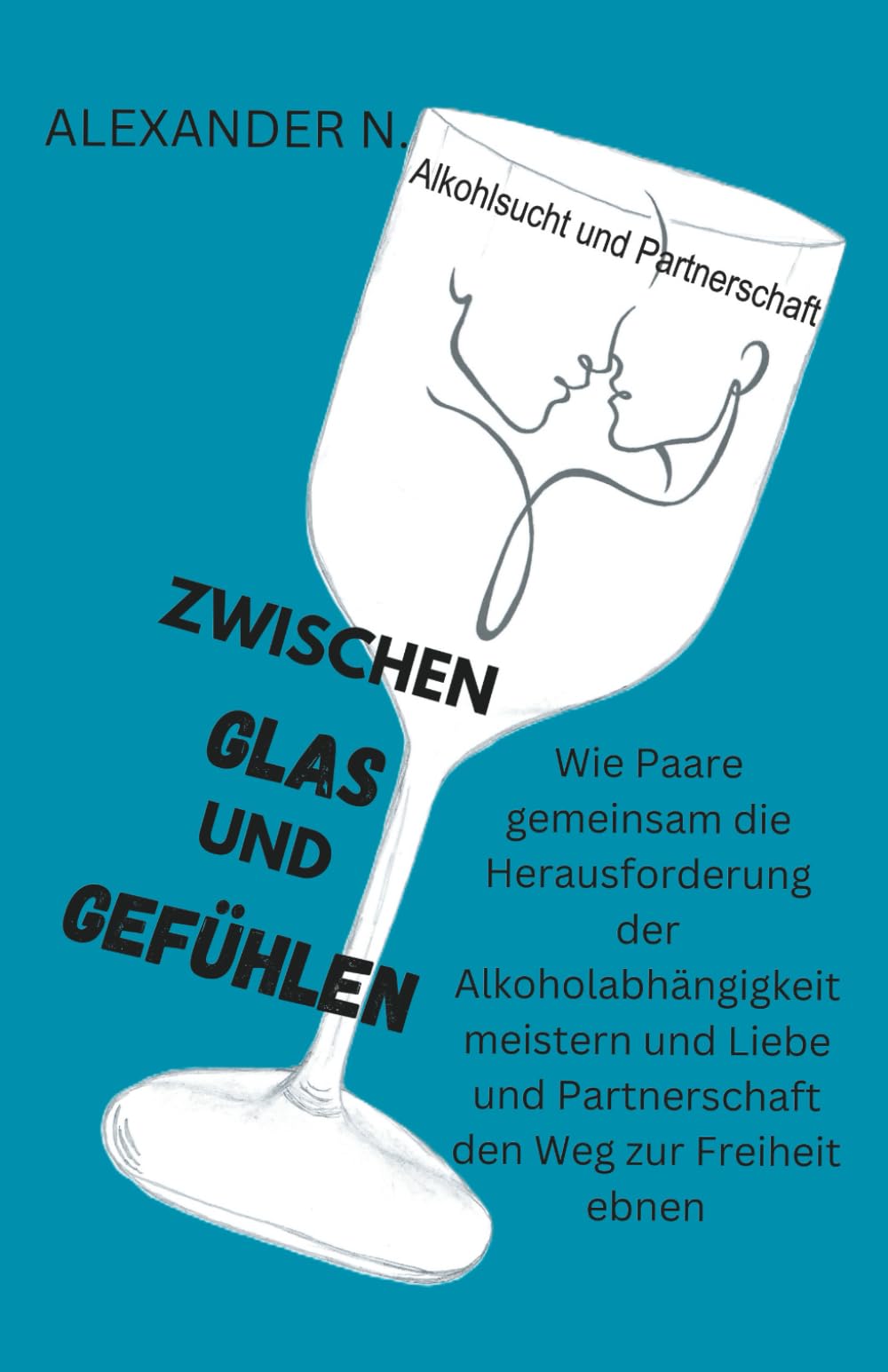 Zwischen Glas und Gefühlen: Wie Paare gemeinsam die Herausforderung der Alkoholabhängigkeit meistern und Liebe und Partnerschaft den Weg zur Freiheit ebnen Health, Nutrition & Fitness