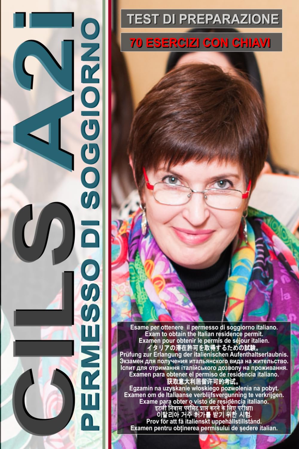 Workbook: CILS A2 - Integrazione (Guida all'esame per il permesso di soggiorno, con 70 test e chiavi incluse!): Test di preparazione esame Cils A2i, ... итальянский для иностранцев, Band 7) Learning & Reference