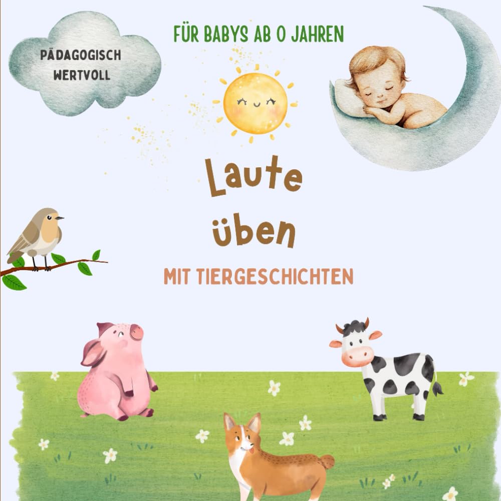 Laute üben mit Babys zur Förderung der Sprachentwicklung: Pädagogisch wertvoll - Gute Nacht Geschichten für Babys ab 0 Monaten - Perfektes Baby Geschenk book