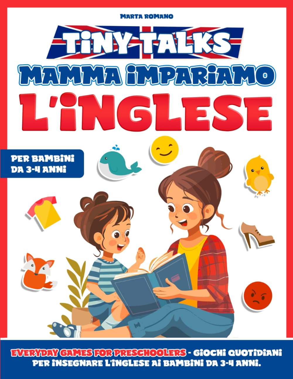 Tiny Talks - Mamma Impariamo l'Inglese: Everyday Games for Preschoolers - Giochi Quotidiani per Insegnare l’Inglese ai Bambini da 3-4 Anni book