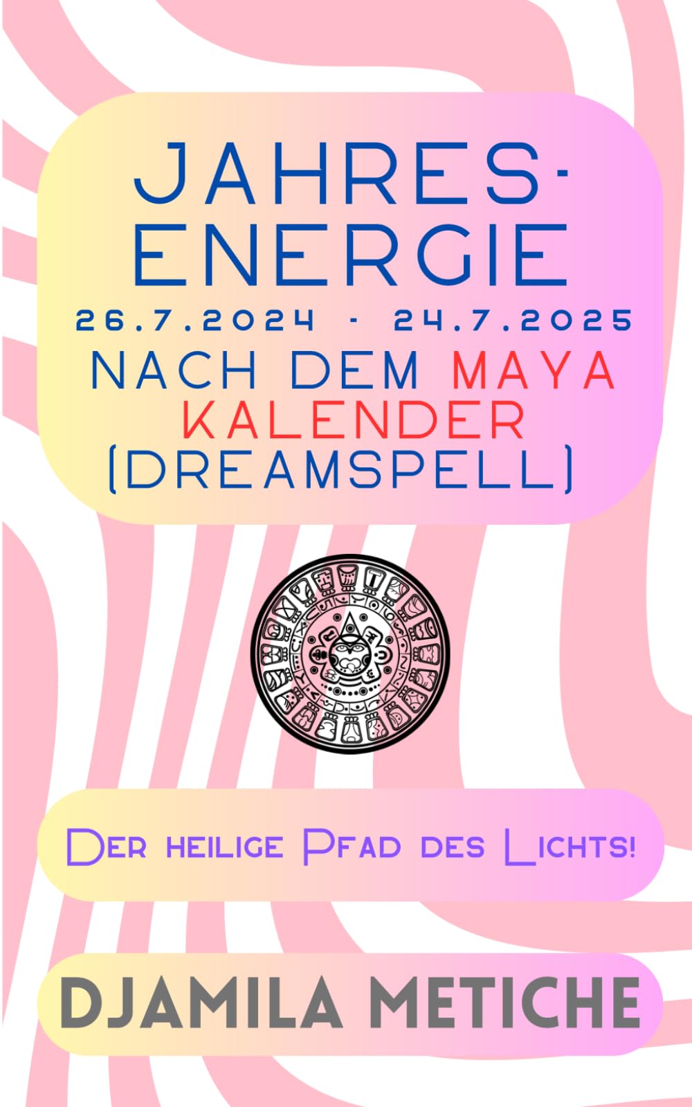 Jahresenergie 26.7.2024 - 24.7.2025 nach dem Maya Kalender (Dreamspell): Der heilige Pfad des Lichts! Lifestyle