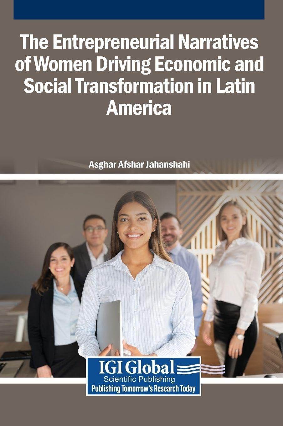 The Entrepreneurial Narratives of Women Driving Economic and Social Transformation in Latin America Business, Finance & Career
