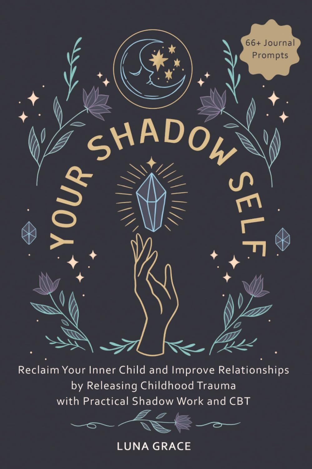 Your Shadow Self: Reclaim Your Inner Child and Improve Your Relationships by Releasing Childhood Trauma with Practical Shadow Work and CBT (Reclaim Your Self, Band 1) Lifestyle