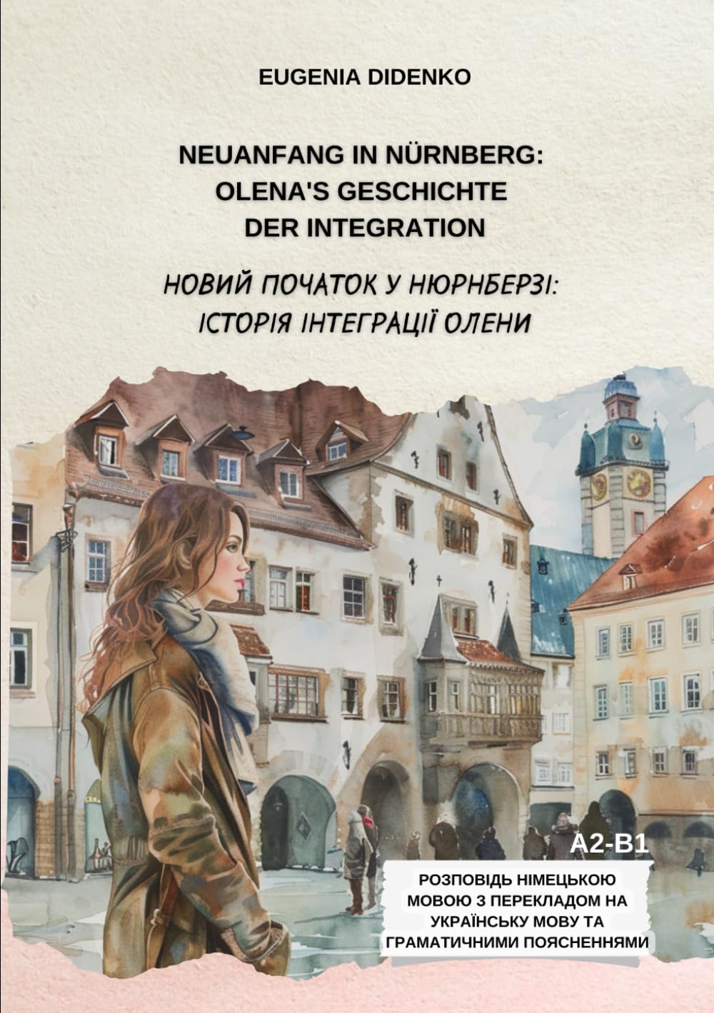 Neuanfang in Nürnberg: Olena's Geschichte der Integration: Новий початок у Нюрнберзі: Історія інтеграції Олени General education