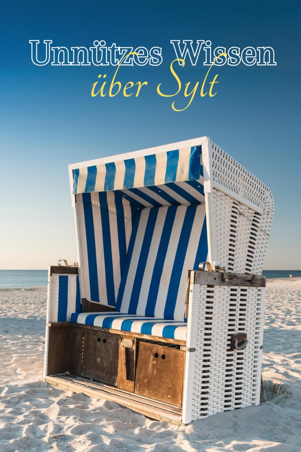 Unnützes Wissen über Sylt: Verborgene Geheimnisse und skurrile Entdeckungen der Nordseeperle book