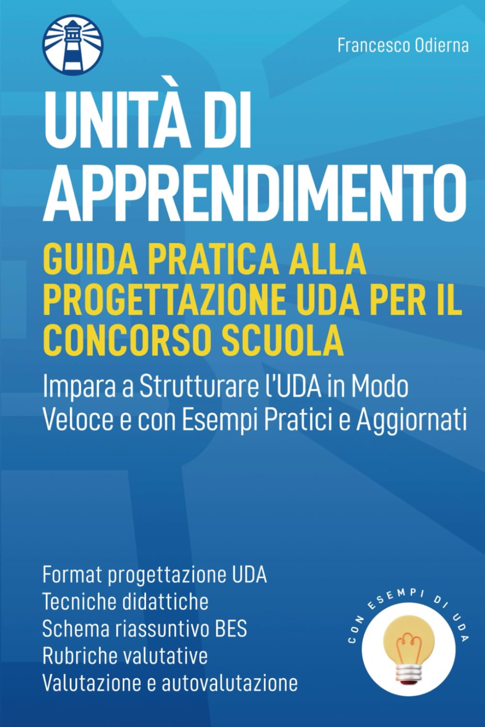 UDA (Guida Pratica alla Progettazione di Unità d’Apprendimento per il Concorso Scuola): Impara a Strutturare l’UDA in Modo Veloce e con Esempi Pratici e Aggiornati (Le Guide Pratiche) Education & Training