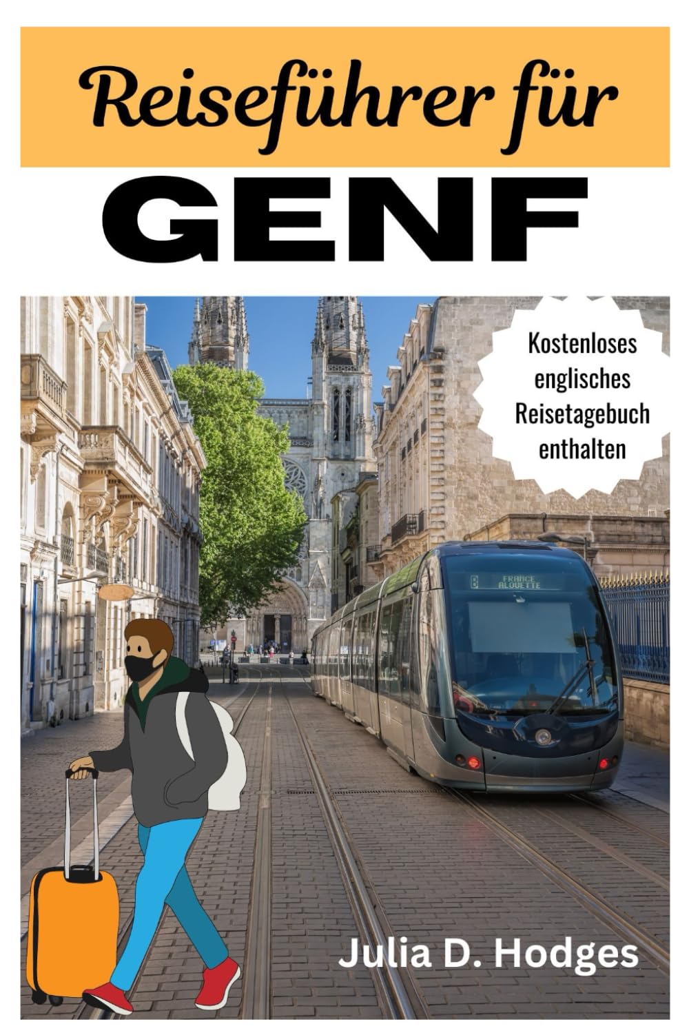 REISEFÜHRER FÜR GENF: Vollständiger und aktualisierter Tourismusbegleiter, um die Schönheit der Schweiz zu erleben Foreign Languages ​​& Dictionaries
