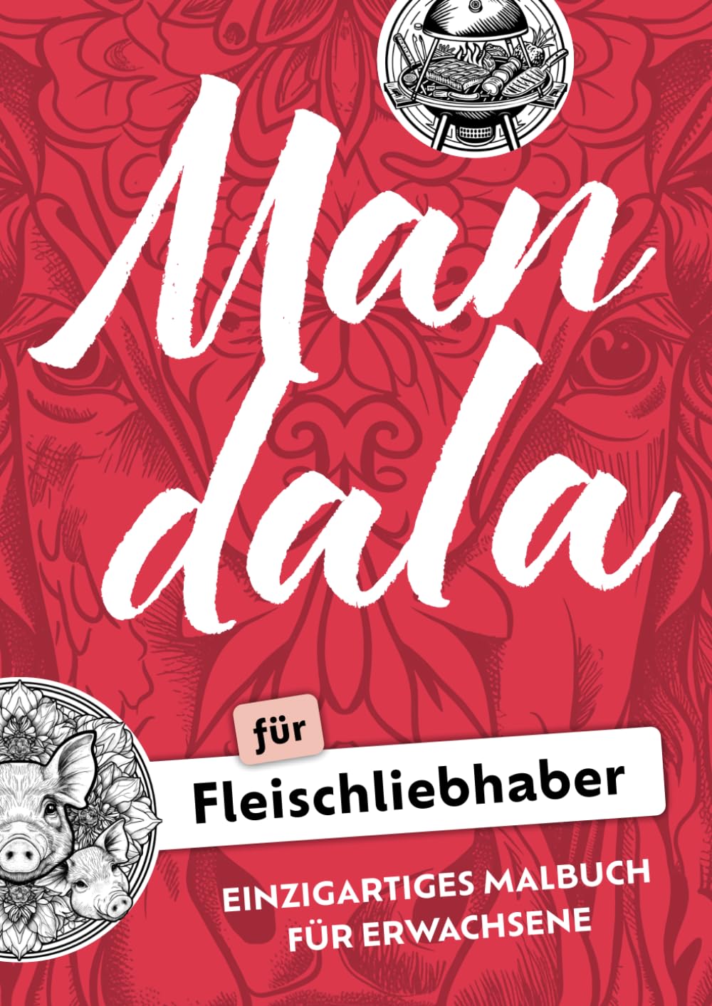 Mandala Malbuch für Fleischliebhaber, Einzigartiges Ausmalbuch für Erwachsene: 60 einzigartige Mandalas bieten Entspannung und Kreativität, perfekt ... Bestes Geschenk für Fleischliebhaber. Contemporary literature Books
