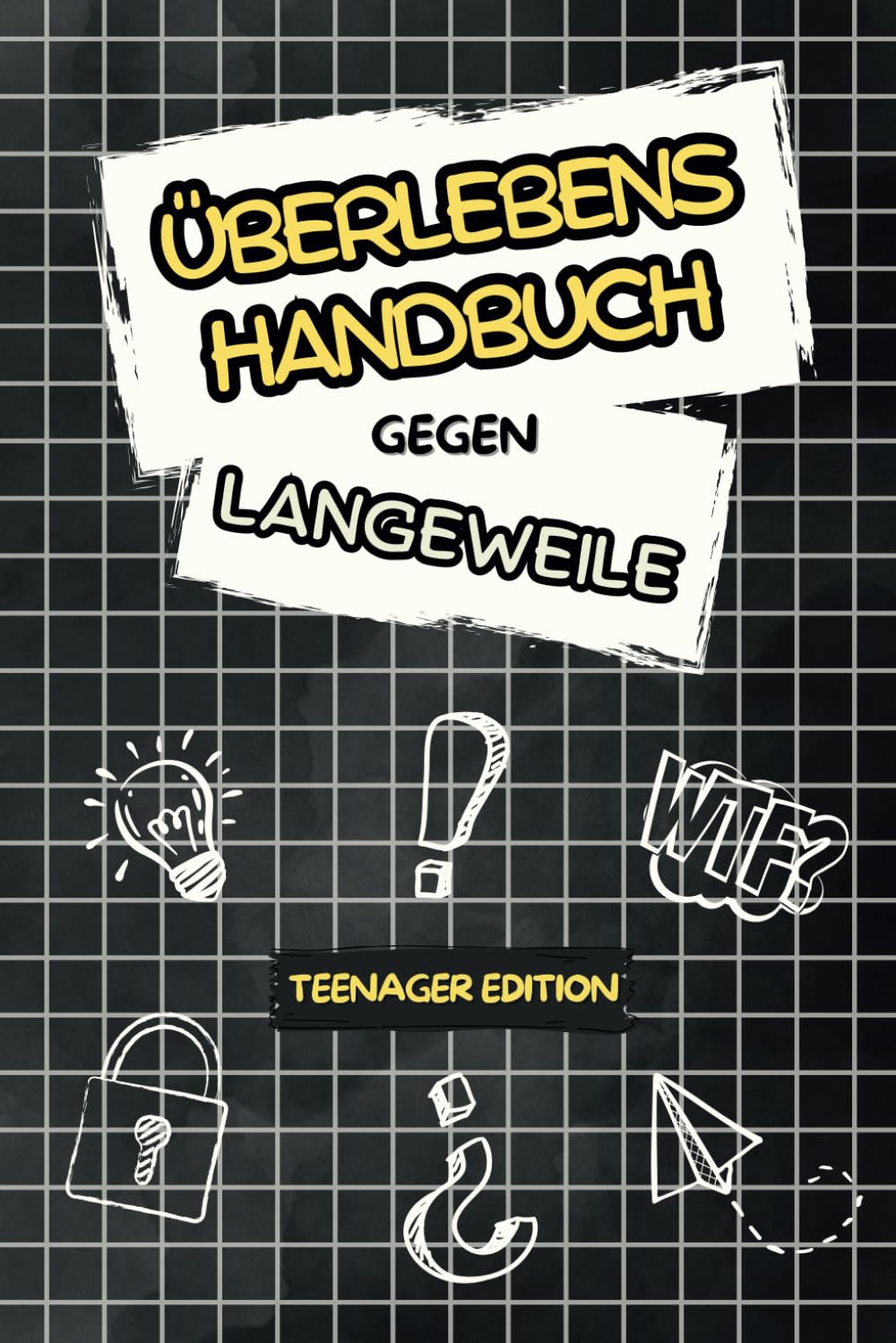 Überlebenshandbuch gegen Langeweile: Rätsel, Challenges und mehr – Der Langeweile-Killer für coole Teenager Leisure & Fun