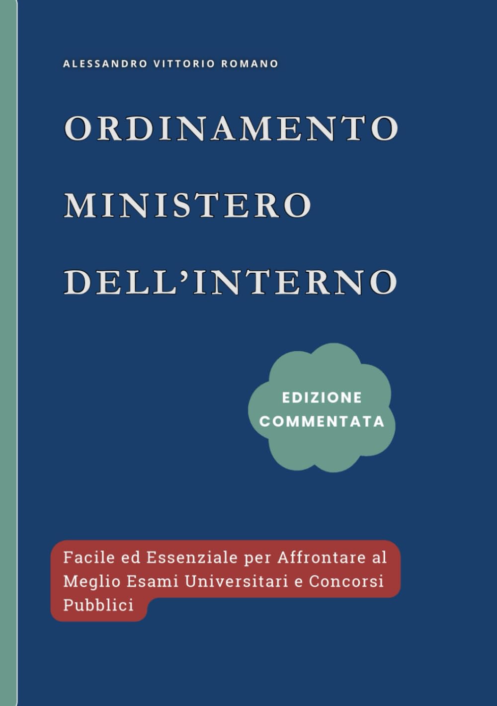 Ordinamento Ministero dell'Interno: Edizione Completa e Commentata per Esami e Concorsi Pubblici: Con organizzazione e pianificazione Ministeriale book