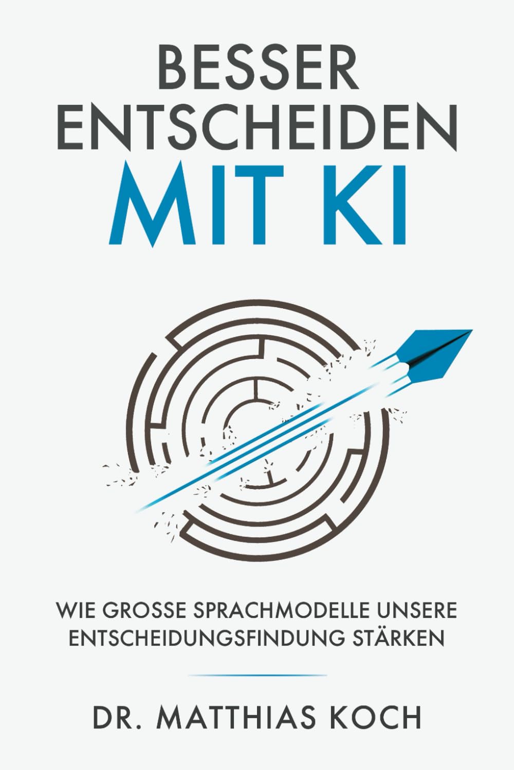 Besser Entscheiden mit KI: Wie große Sprachmodelle unsere Entscheidungsfindung stärken Business, Finance & Career