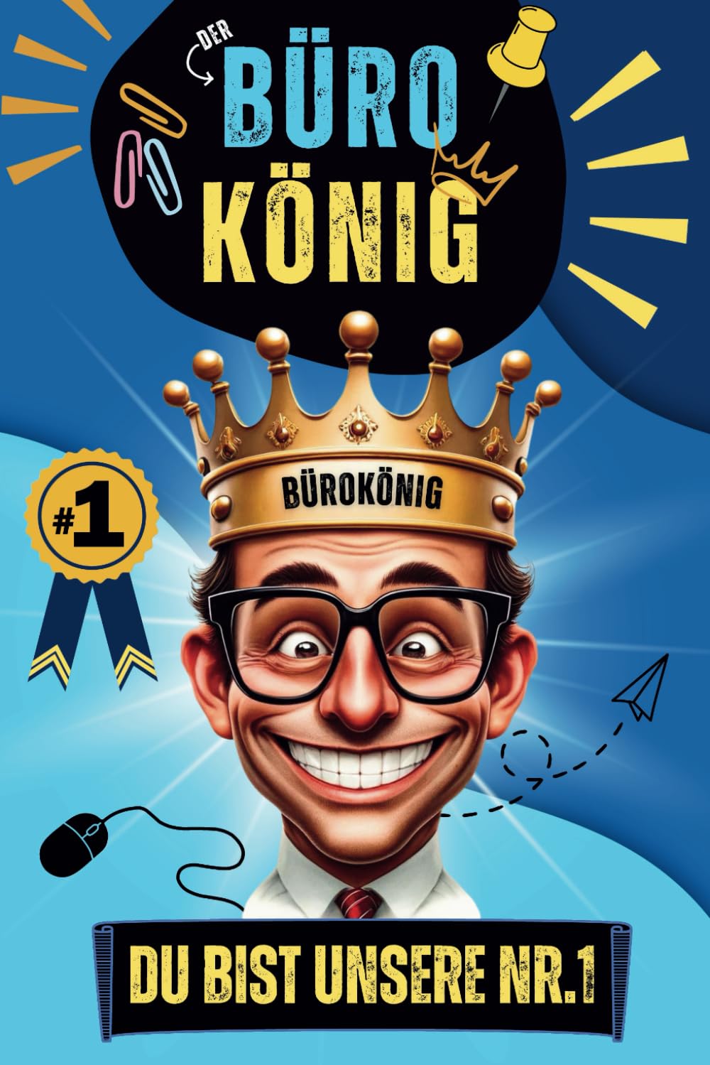 Der Bürokönig – Du bist unsere Nr.1 | Wer ist dein König im Büro? Lustiges Geschenk für Kollegen mit Humor... Humour & Satire