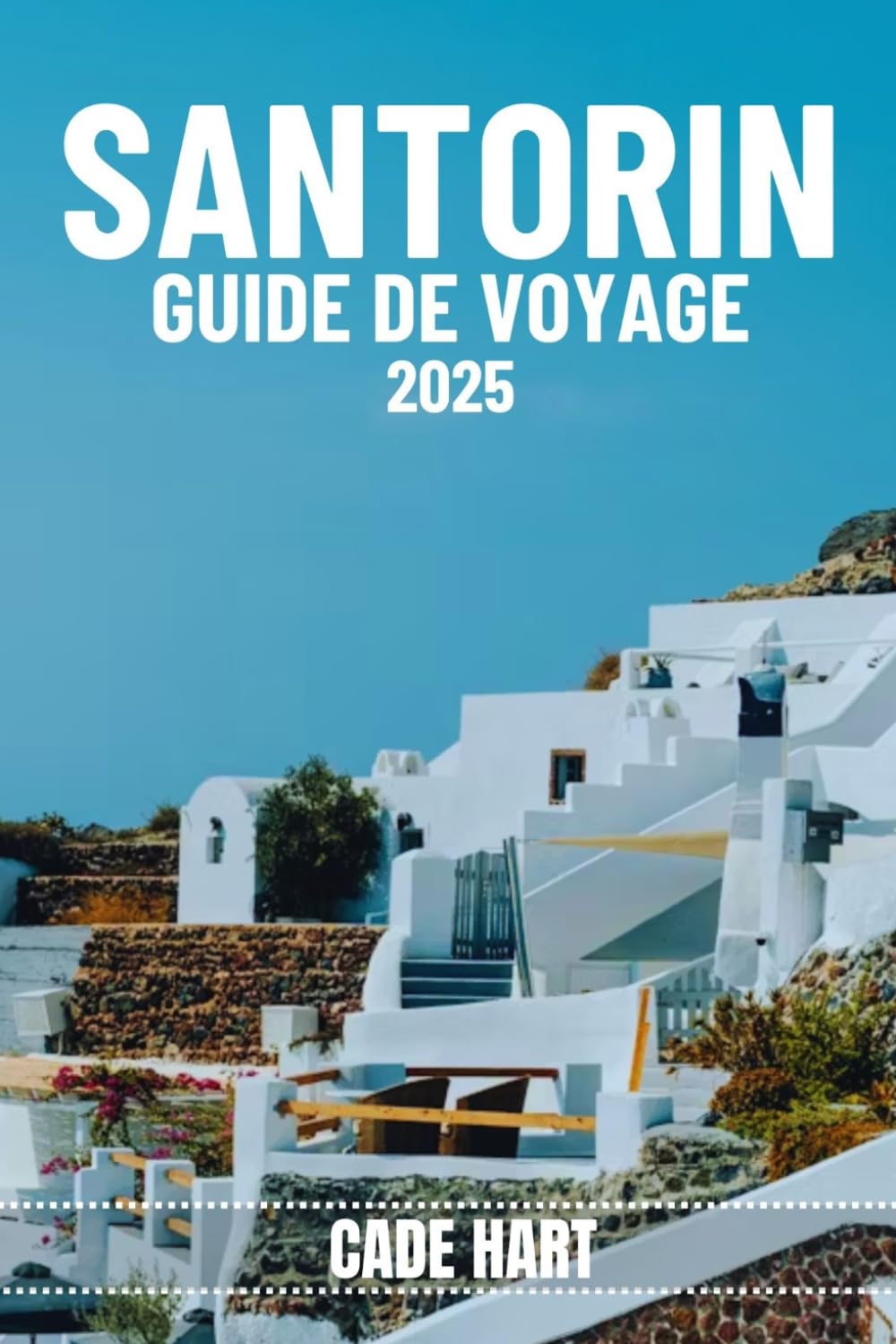 SANTORIN GUIDE DE VOYAGE: Les secrets de Santorin : découvrez les trésors cachés les mieux gardés Travel