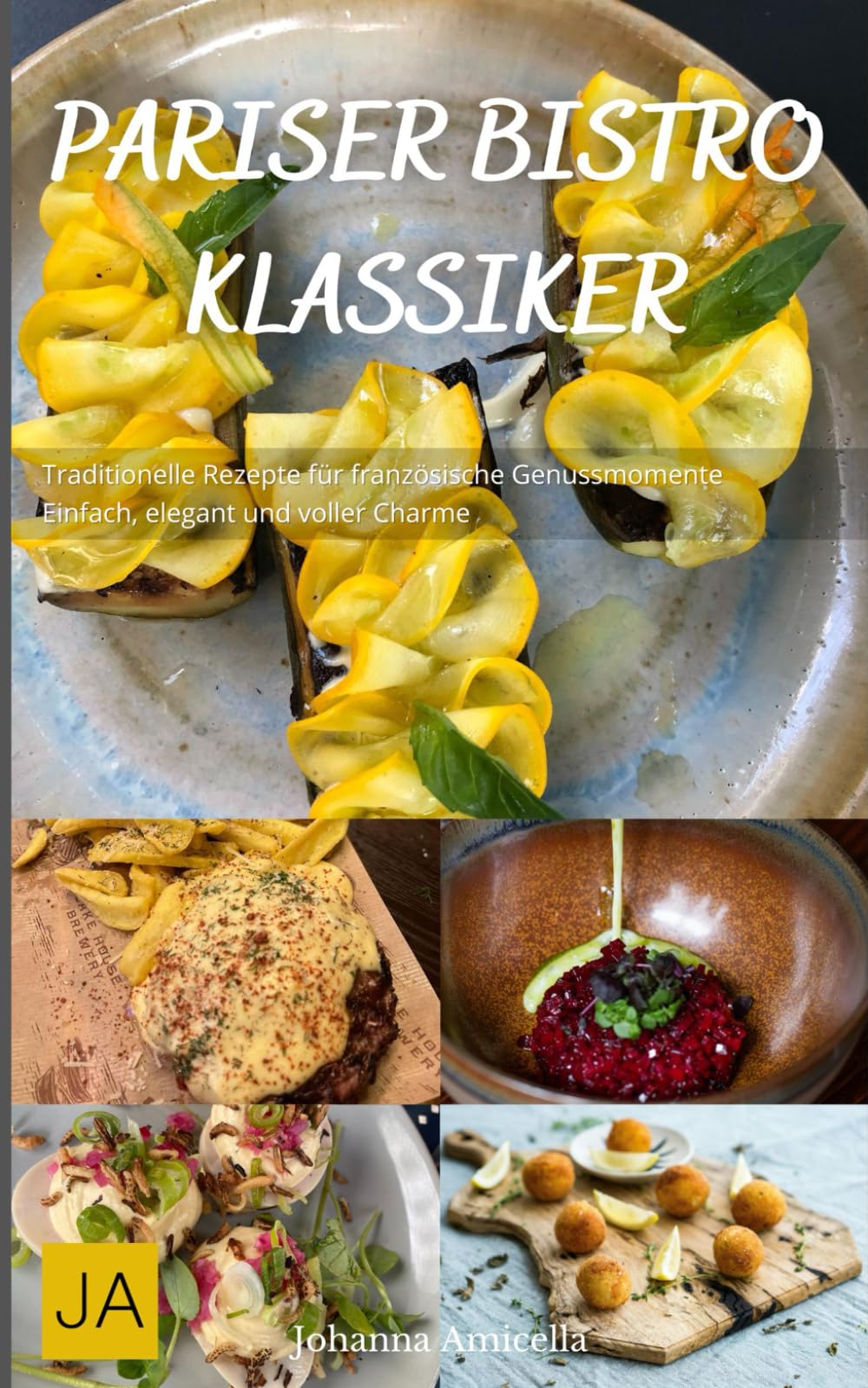 Pariser Bistro Klassiker: Traditionelle Rezepte für französische Genussmomente - Einfach, elegant und voller Charme book