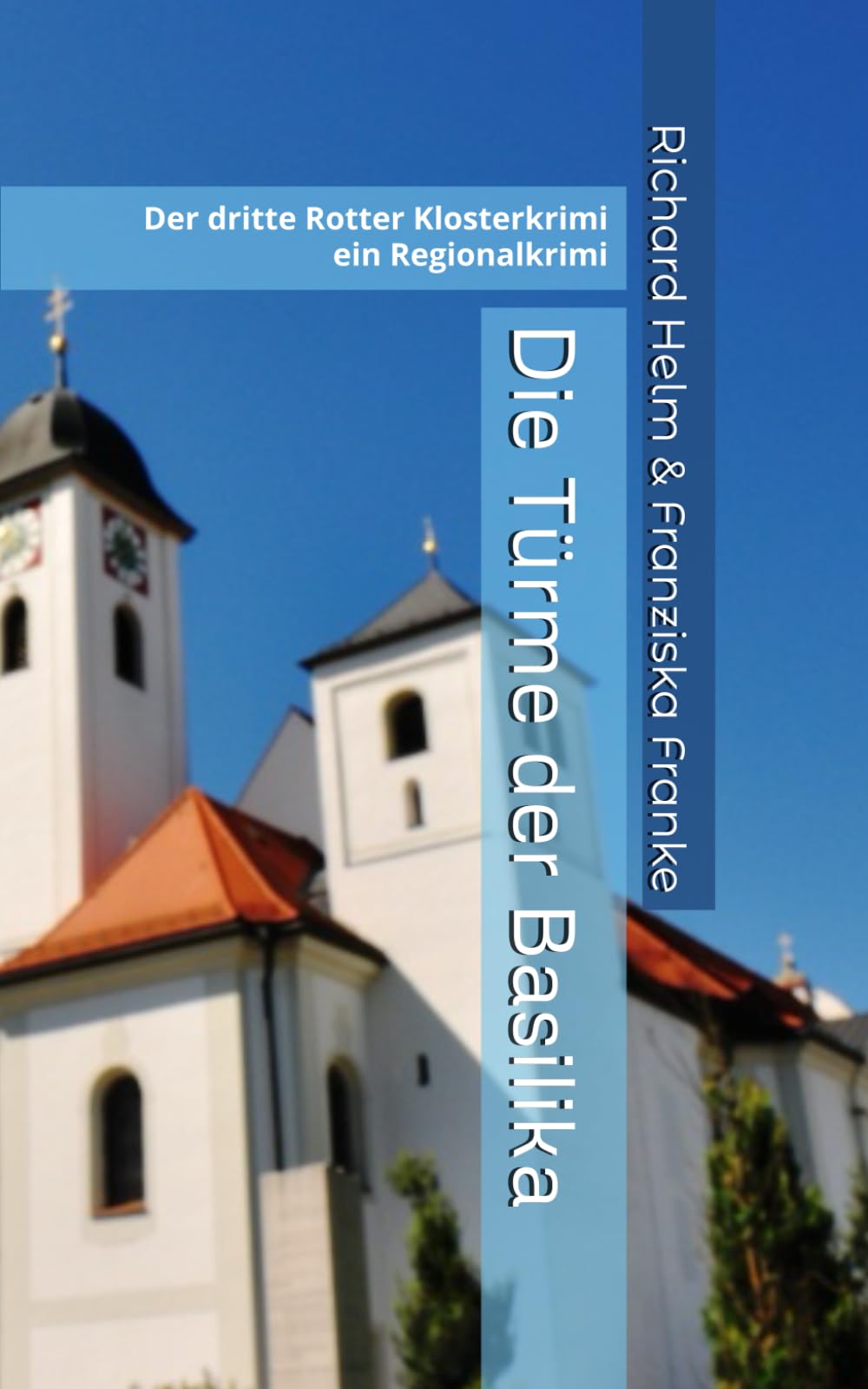 Die Türme der Basilika: Der dritte Rotter Klosterkrimi Detective & CSI
