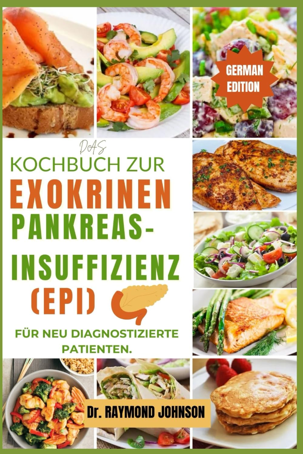 Das Kochbuch zur exokrinen Pankreasinsuffizienz (EPI) für neu diagnostizierte Patienten. Medicine
