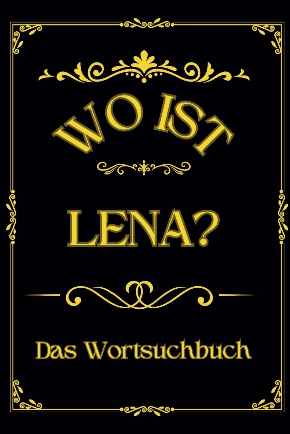 Wo ist Lena? Das Wortsuchbuch: Das knifflige Wortsuchbuch für Frauen – Eine Herausforderung als perfektes Geschenk Lifestyle