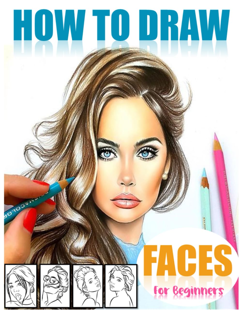 How to draw faces for beginners: Master the Art of Drawing Faces with This Beginner book