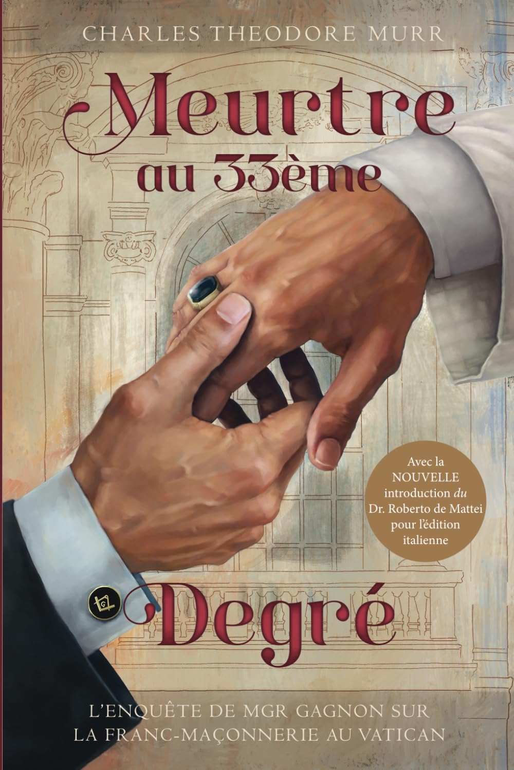 Meurtre Au 33ème Degré: L’enquête De Mgr Gagnon Sur La Franc-Maçonnerie Au Vatican book