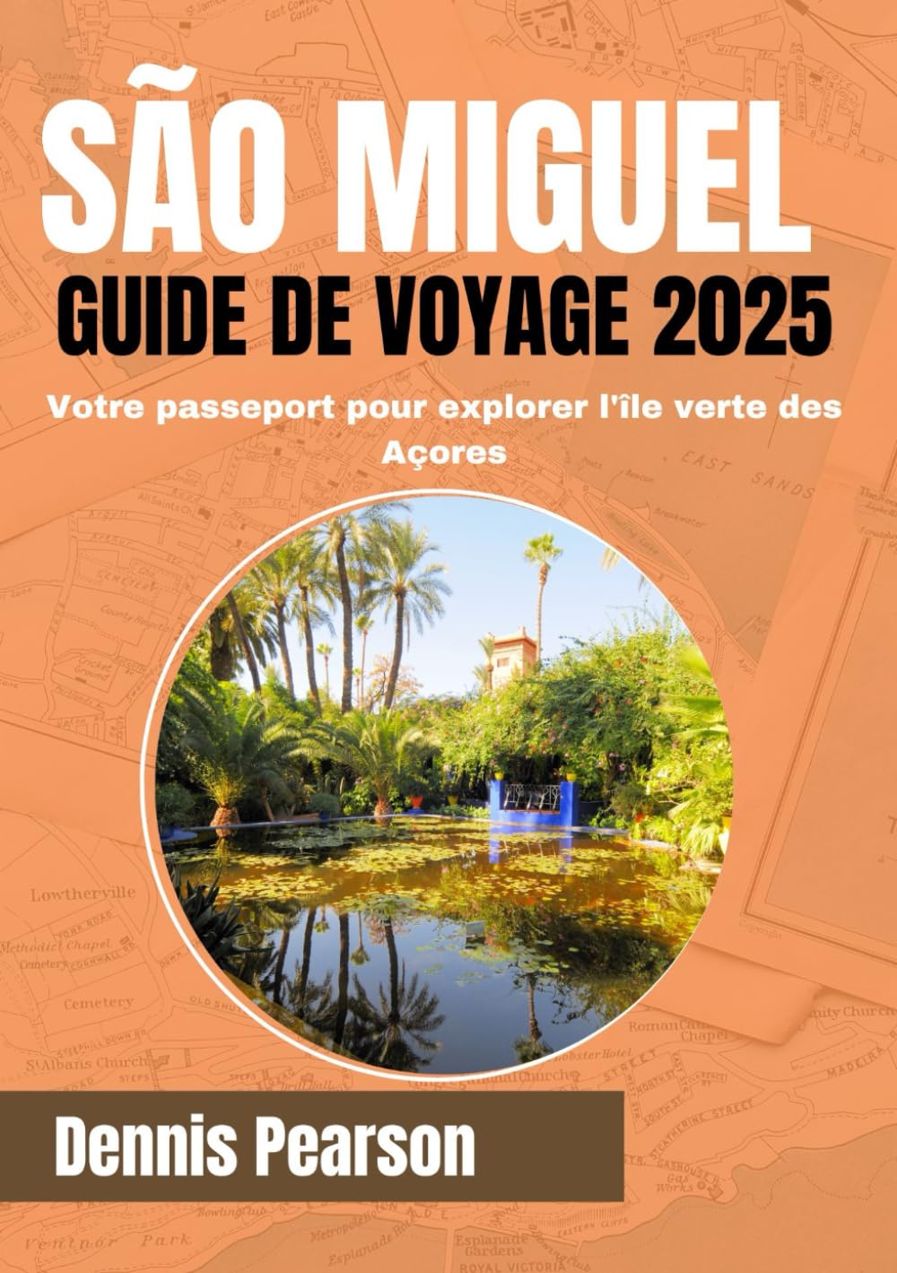 SÃO MIGUEL GUIDE DE VOYAGE 2025 (GUIDE COULEURS COMPLET): Votre passeport pour explorer l'île verte des Açores Travel Guides