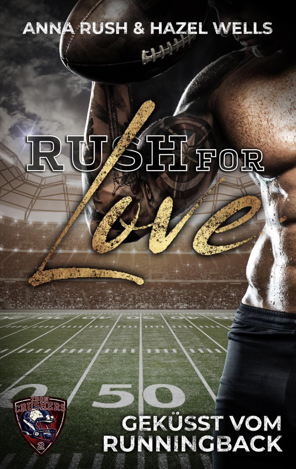 Rush for Love: Geküsst vom Runningback (Iron Crushers Football Lovestorys, Band 2) Contemporary literature